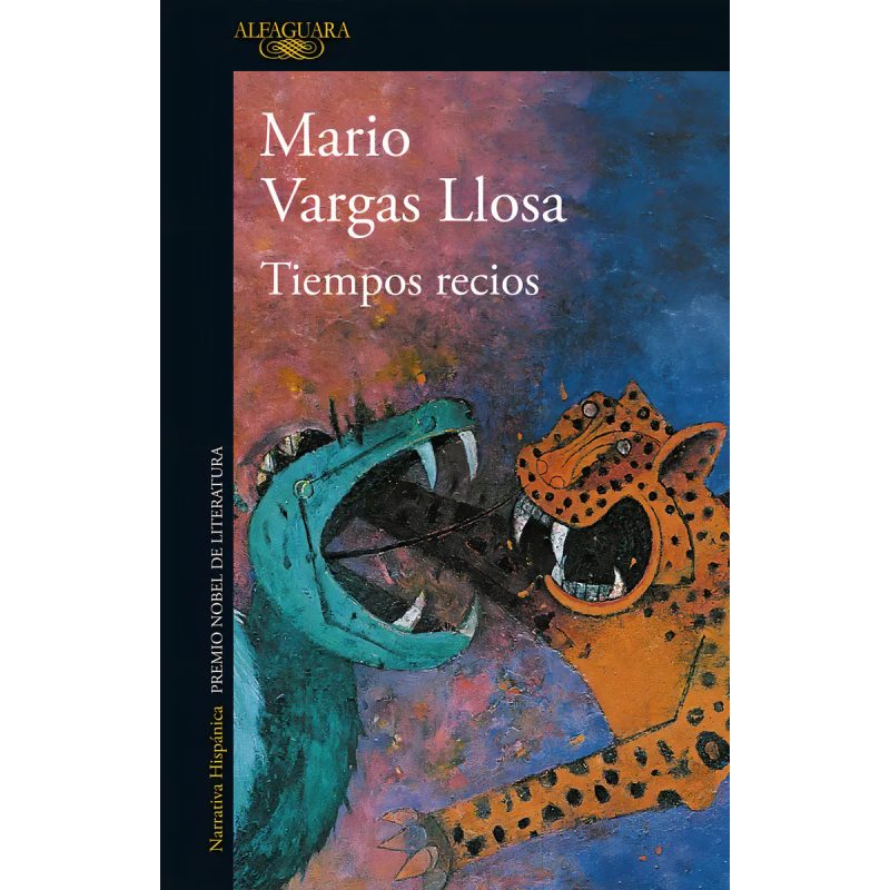 TIEMPOS RECIOS (COLECCION NARRATIVA HISPANICA)