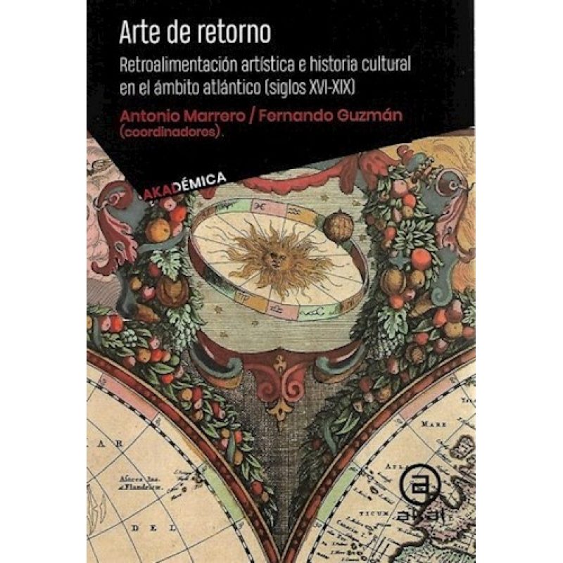 ARTE DE RETORNO RETROALIMENTACION ARTISTICA E HISTORIA CULTURAL EN EL AMBITO ATLANTICO...