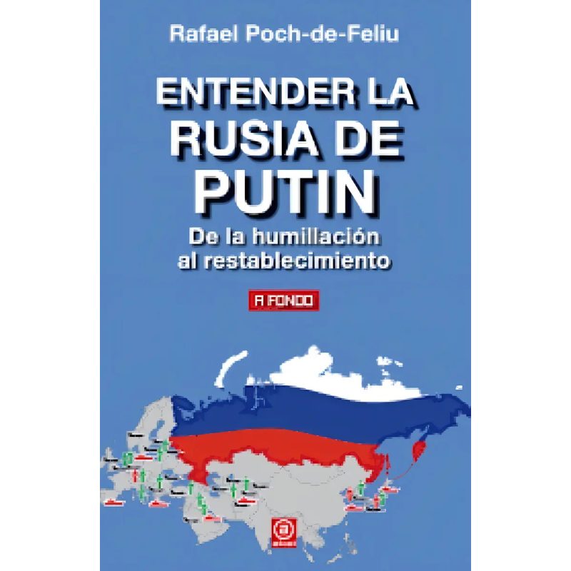 ENTENDER LA RUSIA DE PUTIN DE LA HUMILLACION AL RESTABLECIMIENTO (COLECCION A FONDO)