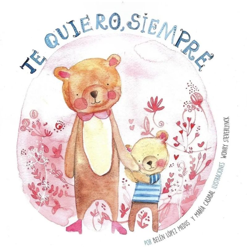 TE QUIERO SIEMPRE (ILUSTRADO)