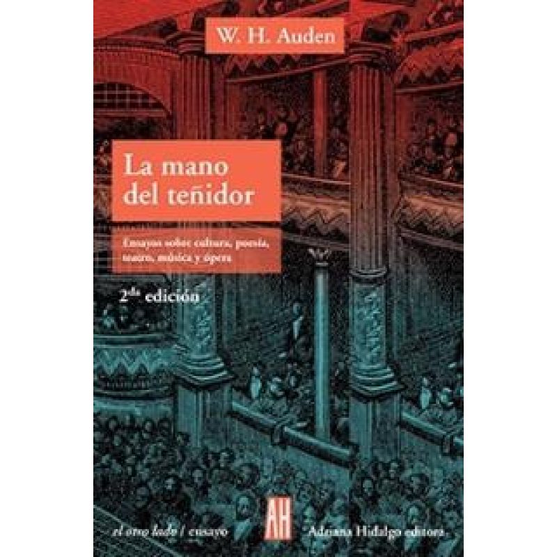 MANO DEL TEÑIDOR ENSAYOS SOBRE CULTURA POESIA TEATRO MUSICA Y OPERA (1 EDICION)