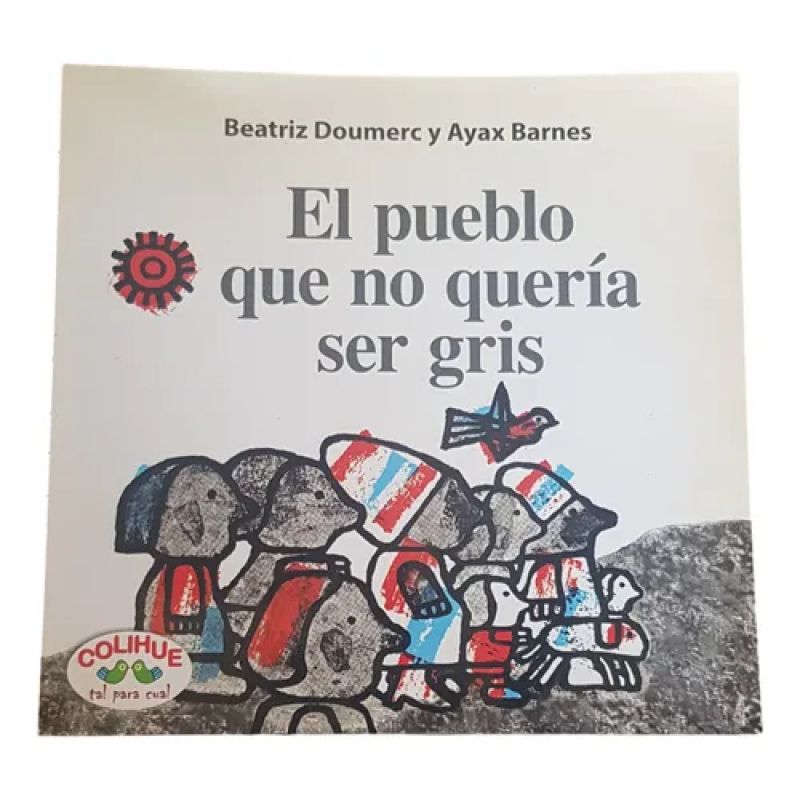 El Pueblo Que No Queria Ser Gris - Doumerc, Barner - Colihue (Usado)