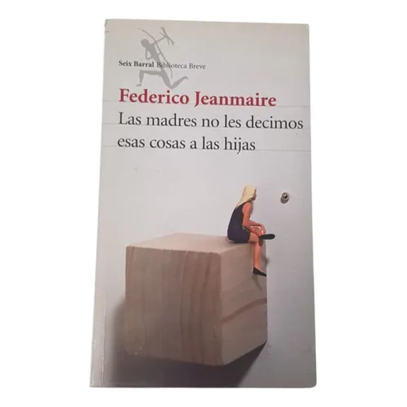 Las Madres No Les Decimos Esas Cosas A Las Hijas - Jeanmaire (Usado)