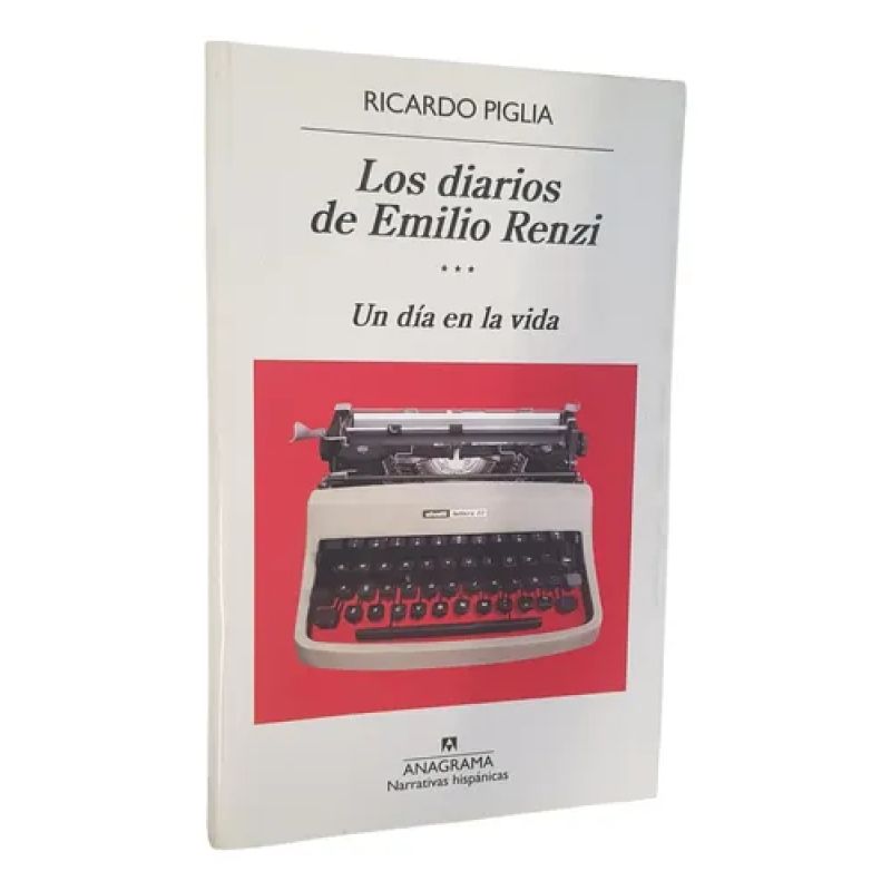 Los Diarios De Emilio Renzi - Un Dia En La Vida - R. Piglia (Usado)