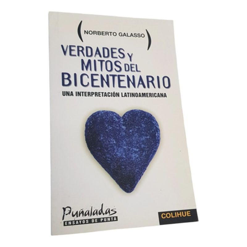 Verdades Y Mitos Del Bicentenario - Galasso - Colihue (Usado)