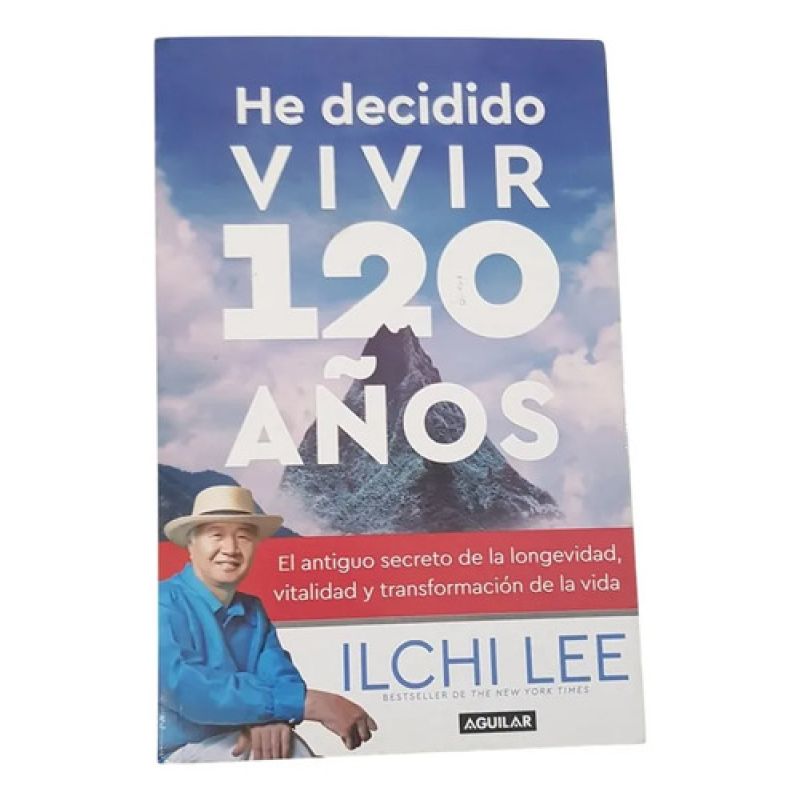 He Decidido Vivir 120 Años El Antiguo Secreto... Ilchi Lee (Usado)