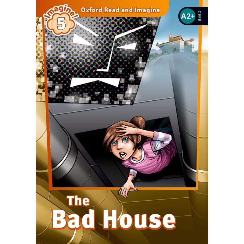 BAD HOUSE, THE - OXFORD READ AND IMAGINE 5