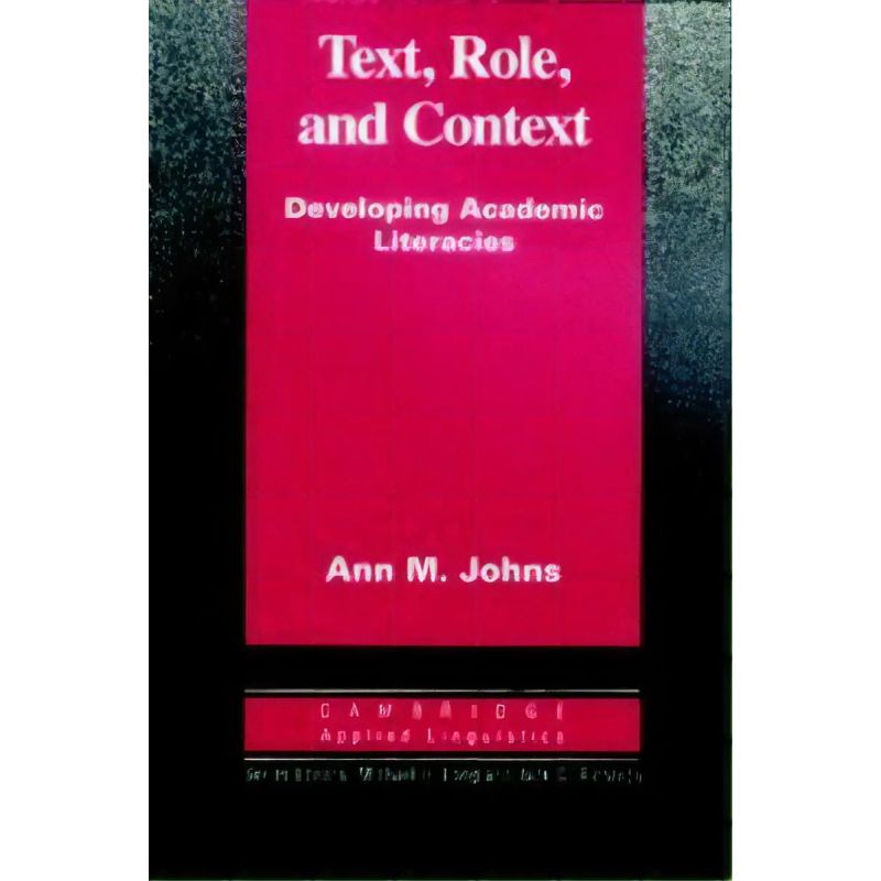 TEXT,ROLE AND CONTEXT:DEVELOPING ACADEMIC LITERACIES (PB)