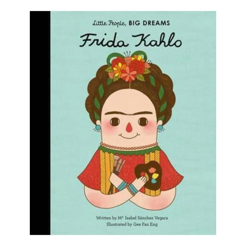 FRIDA KAHLO - LITTLE PEOPLE, BIG DREAMS - HB