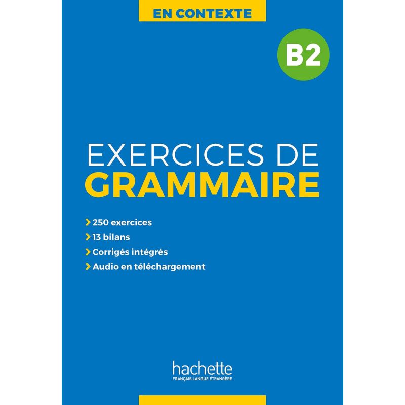 EN CONTEXTE EXERCICES DE GRAMMAIRE B2 - LIVRE DE L'ELEVE + CORRIGES