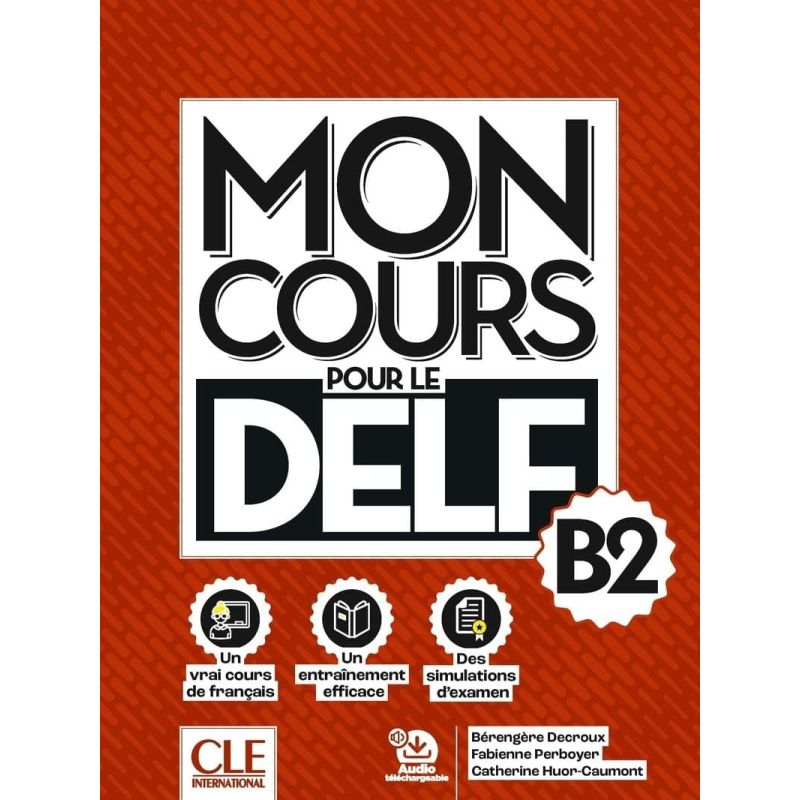 MON COURS POUR LE DELF B2 - LIVRE + AUDIO TELECHARGEABLE