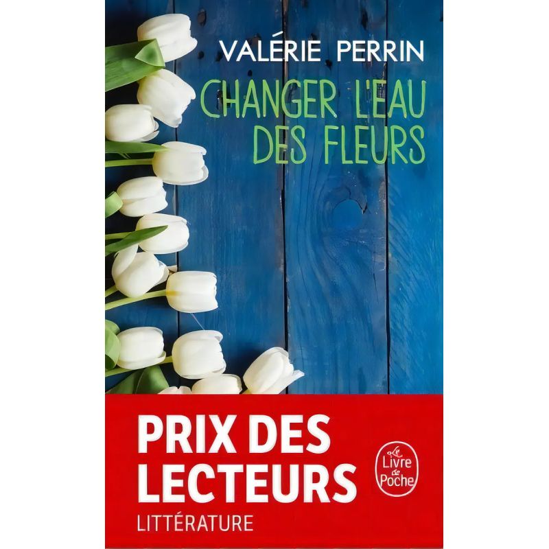 CHANGER L'EAU DES FLEURS - LE LIVRE DE POCHE