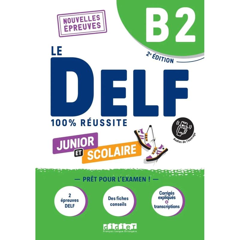 DELF JUNIOR ET SCOLAIRE B2 100 % REUSSITE, LE - 2/ED.