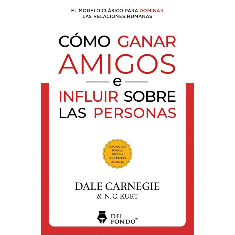 COMO GANAR AMIGOS E INFLUIR SOBRE LAS PERSONAS