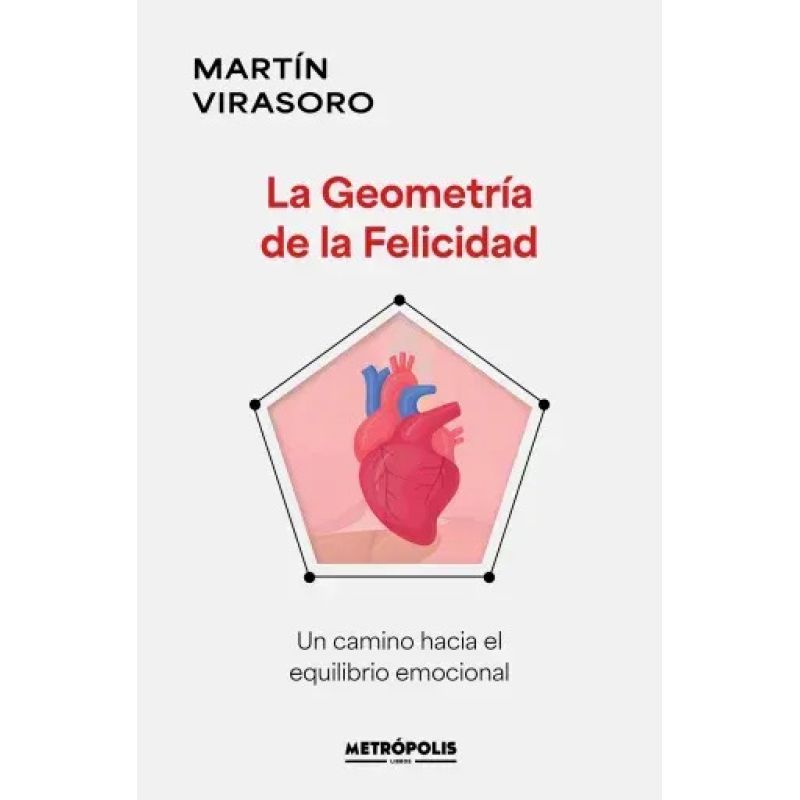 GEOMETRIA DE LA FELICIDAD, LA - UN CAMINO HACIA EL EQUILIBRIO EMOCIONAL