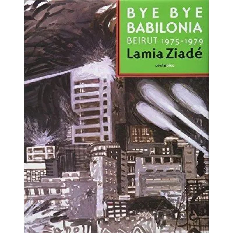 BYE BYE BABILONIA - BEIRUT 1975-1979