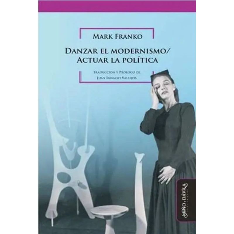 DANZAR EL MODERNISMO / ACTUAR LA POLITICA