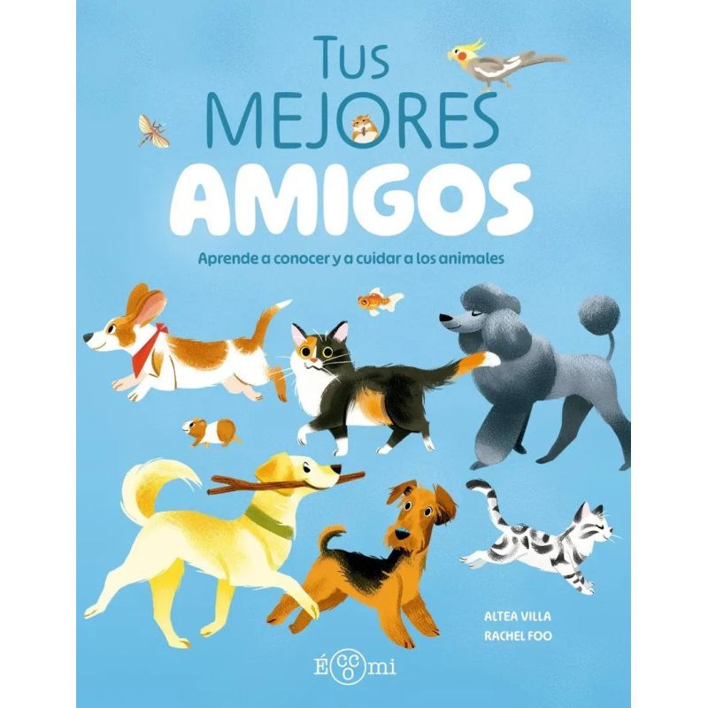 TUS MEJORES AMIGOS - APRENDE A CONOCER Y A CUIDAR A LOS ANIMALES - TD