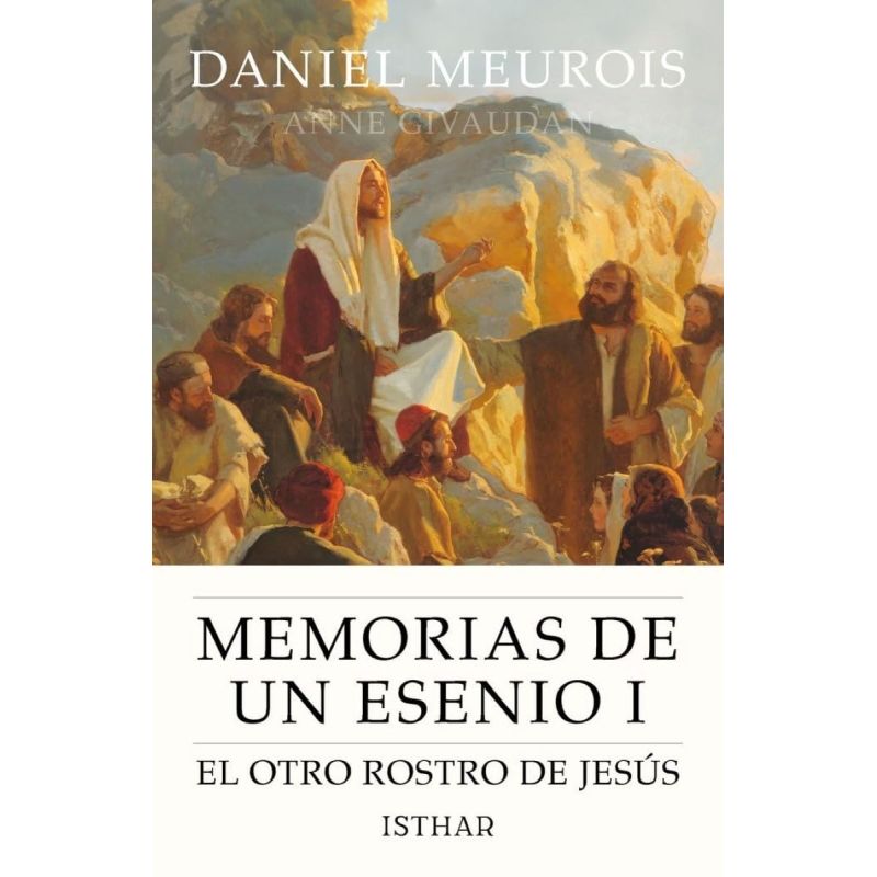 MEMORIAS DE UN ESENIO 1 - EL OTRO ROSTRO DE JESUS
