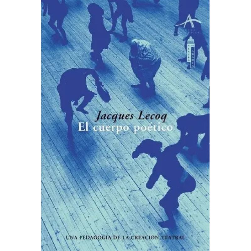 CUERPO POETICO:UNA PEDAGOGIA DE LA CREACION TEATRAL,EL