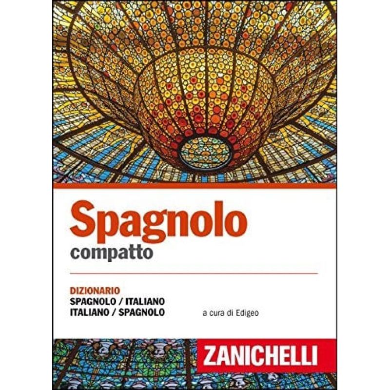 SPAGNOLO COMPATTO - DIZIONARIO SPAGNOLO-ITALIANO, ITALIANO-SPAGNOLO 4/ED.