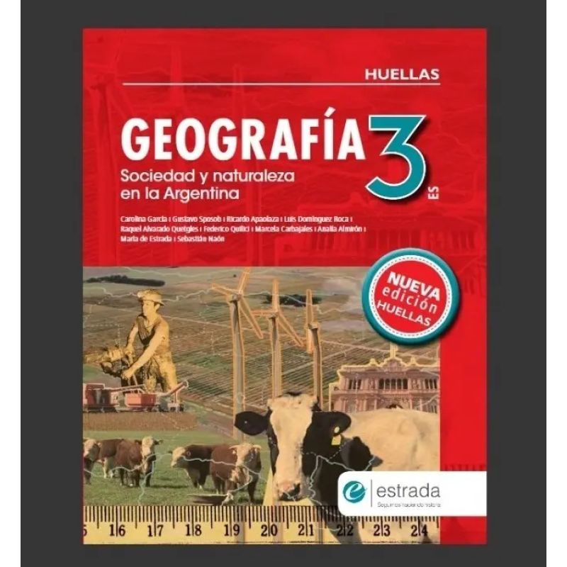 GEOGRAFIA 3 ES - HUELLAS (N/ED.) SOCIEDAD Y NATURALEZA EN ARGENTINA*