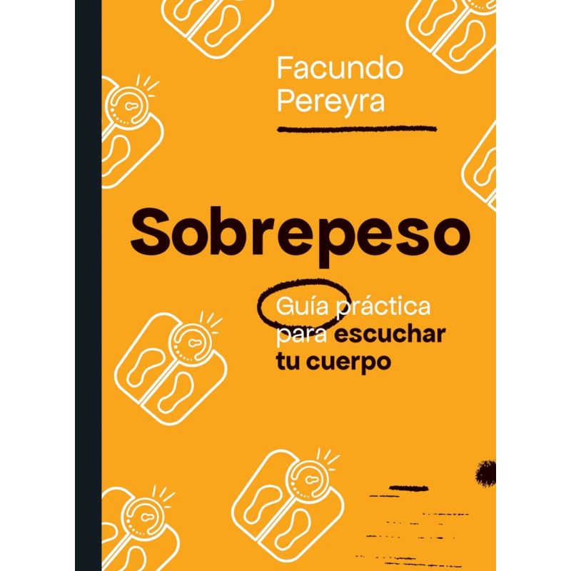 SOBREPESO - GUIA PRACTICA PARA ESCUCHAR TU CUERPO