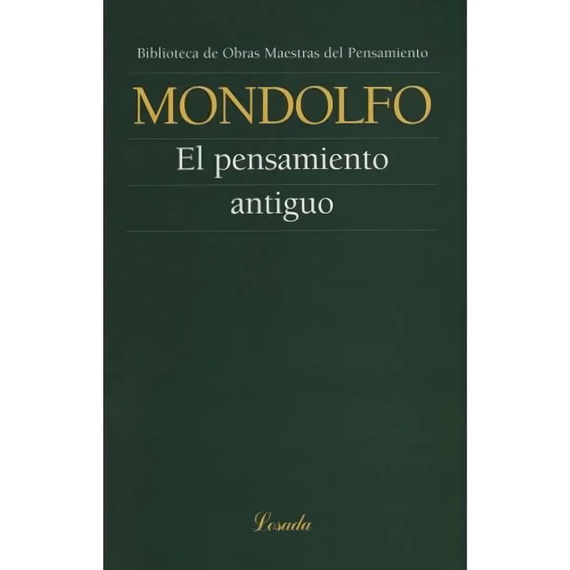 PENSAMIENTO ANTIGUO,EL - OBRAS MAESTRAS DEL PENSAMIENTO #113