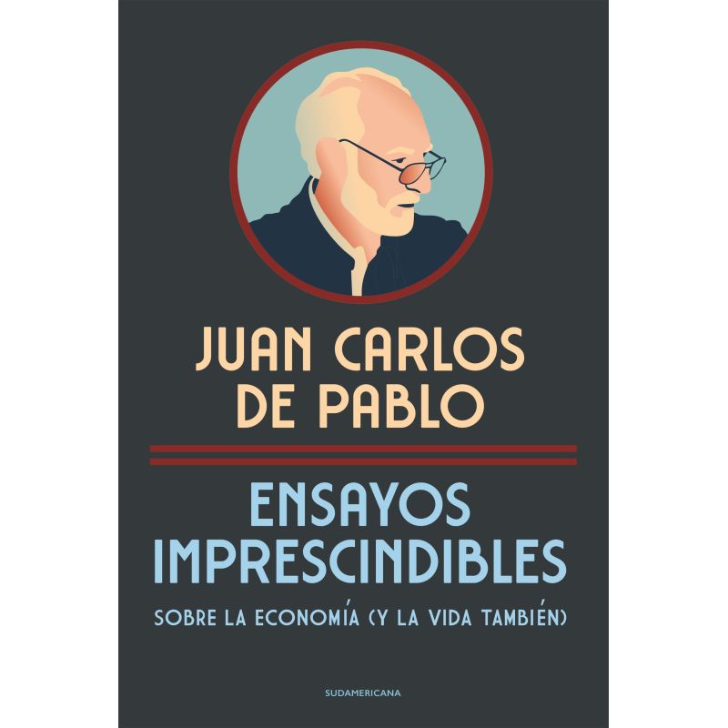ENSAYOS IMPRESCINDIBLES SOBRE LA ECONOMIA (Y LA VIDA TAMBIEN)
