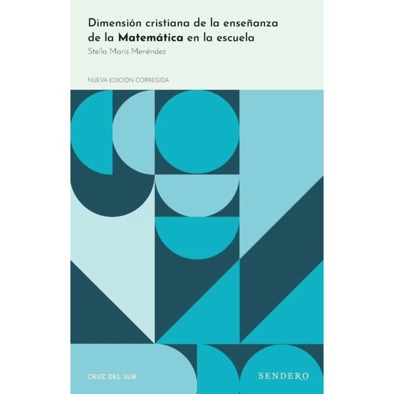 DIMENSION CRISTIANA DE LA ENSEÑANZA DE LA MATEMATICA EN LA ESCUELA - 2/ED.
