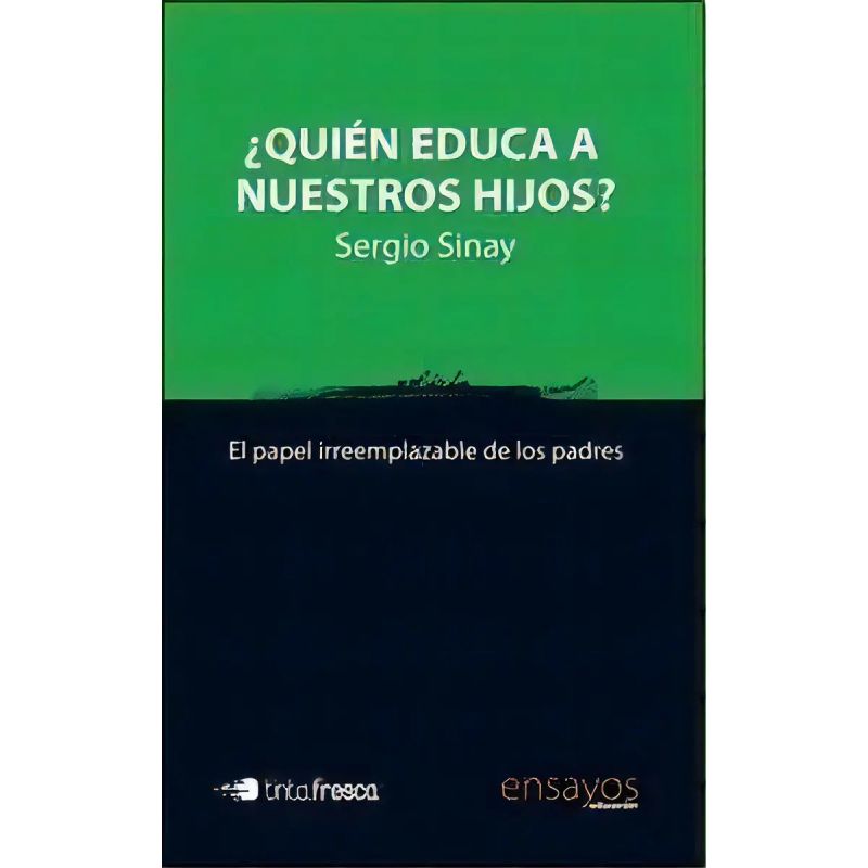 QUIEN EDUCA NUESTROS HIJOS?: EL PAPEL IRREEMPLAZABLE DE LOS PADRES