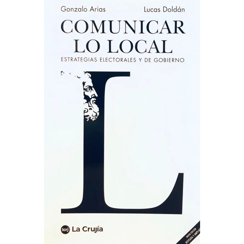 COMUNICAR LO LOCAL - ESTRATEGIAS ELECTORALES Y DE GOBIERNO - 2/ED.