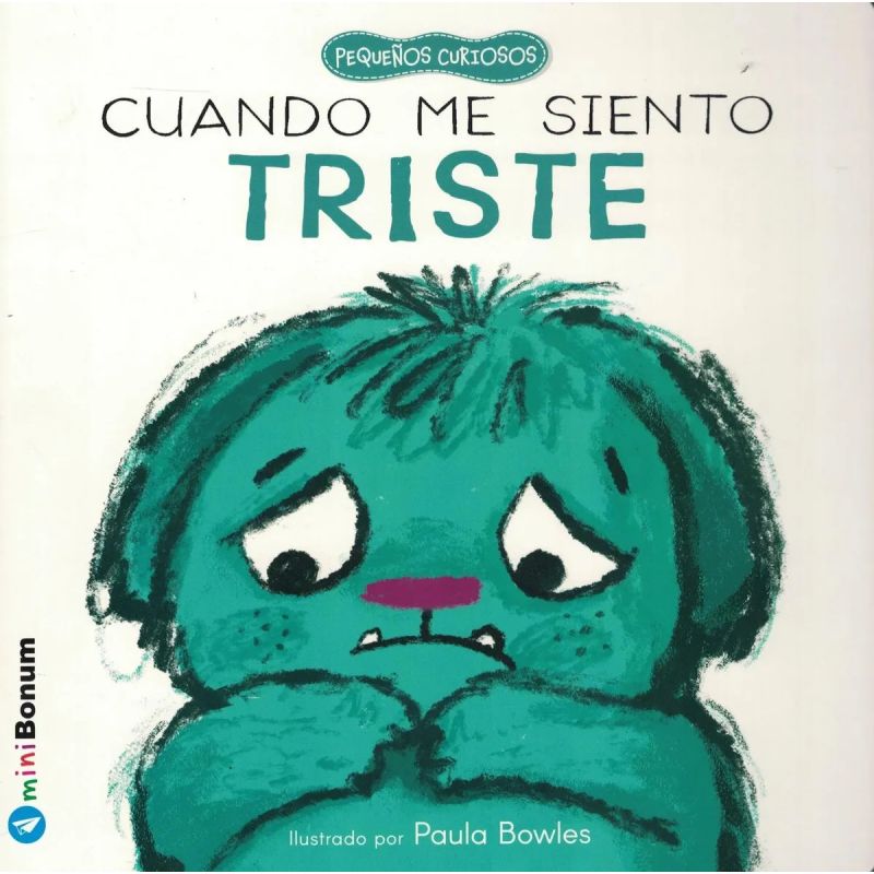 CUANDO ME SIENTO TRISTE - PEQUEÑOS CURIOSOS - TD