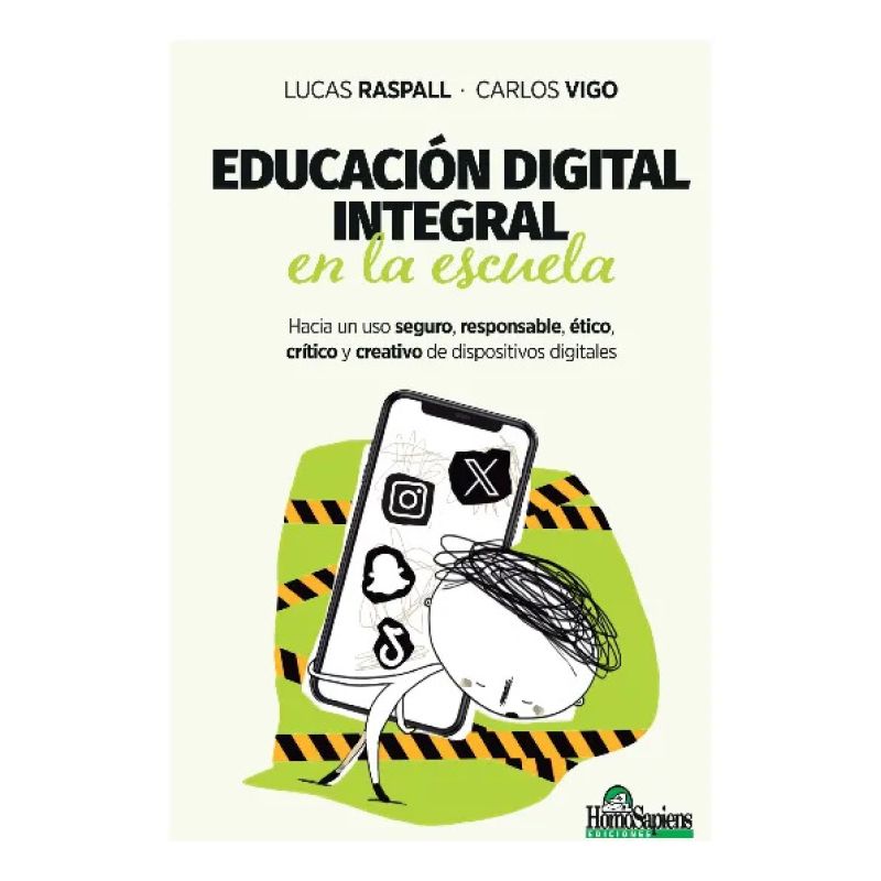 EDUCACION DIGITAL INTEGRAL EN LA ESCUELA - HACIA UN USO SEGURO, RESPONSABLE, ETICO, CRITICO Y CREATIVO DE DISPOSITIVOS DIGITALES