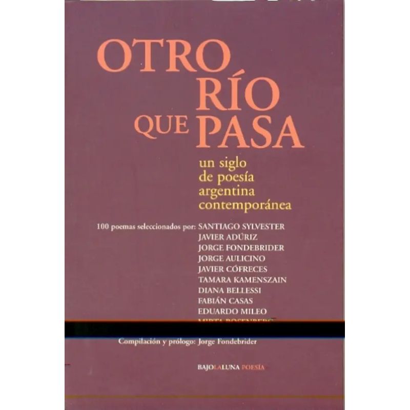 OTRO RIO QUE PASA - UN SIGLO DE POESIA ARGENTINA CONTEMPORANEA