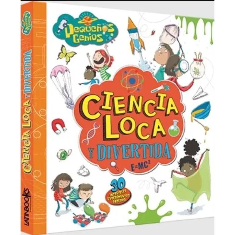 CIENCIA LOCA Y DIVERTIDA - PEQUEÑOS GENIOS