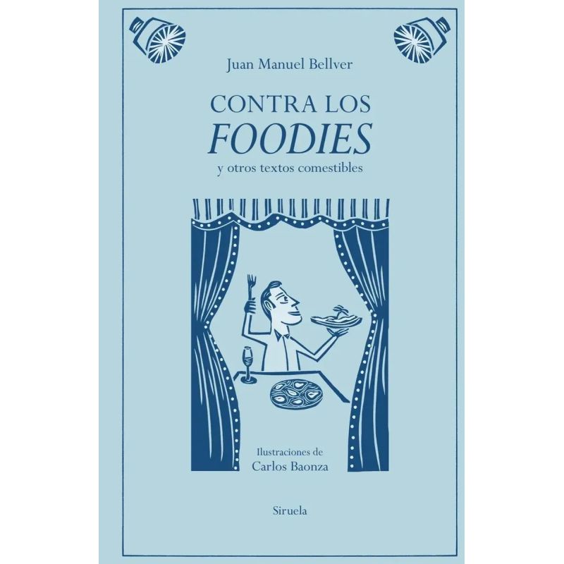 CONTRA LOS FOODIES Y OTROS TEXTOS COMESTIBLES - TD