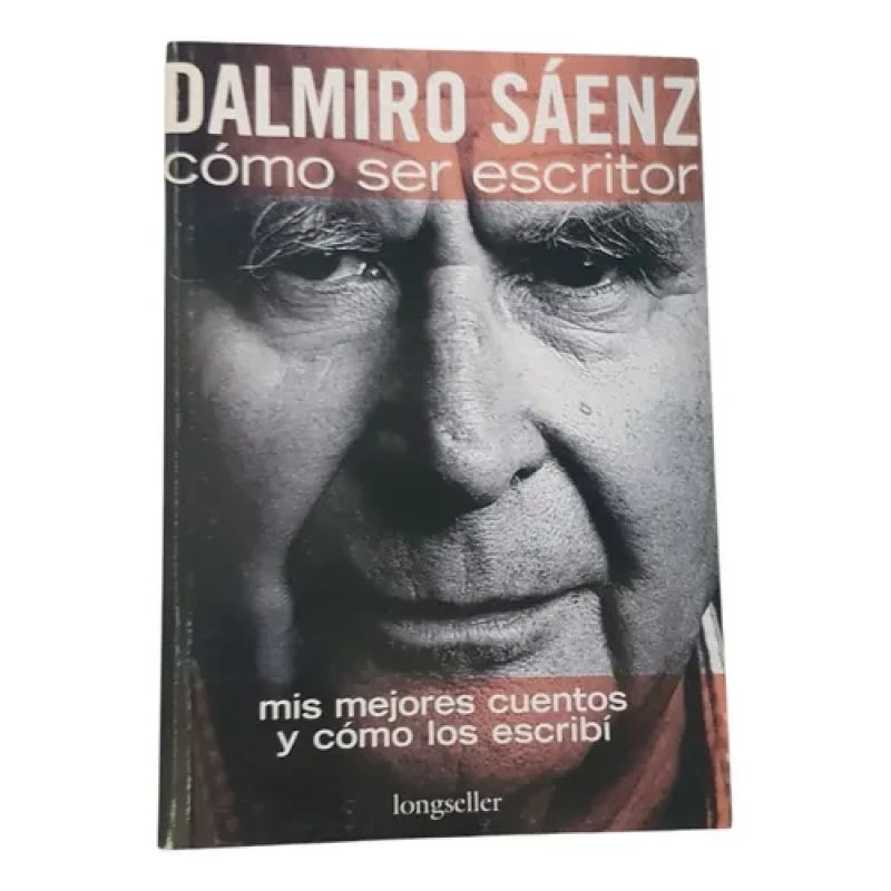 Como Ser Escritor - Dalmiro Saenz - Mis Mejores Cuentos... (Usado)