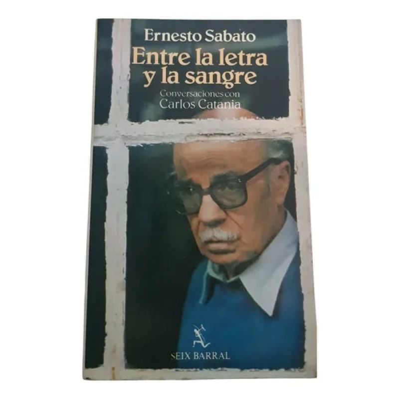 Entre La Letra Y La Sangre - Ernesto Sabato -  Seix Barral (Usado)