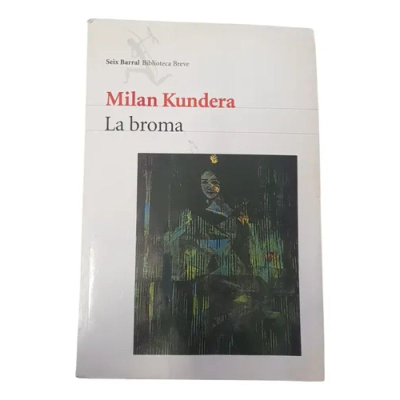 La Broma - Milan Kundera - Seix Barral Biblioteca Breve (Usado)