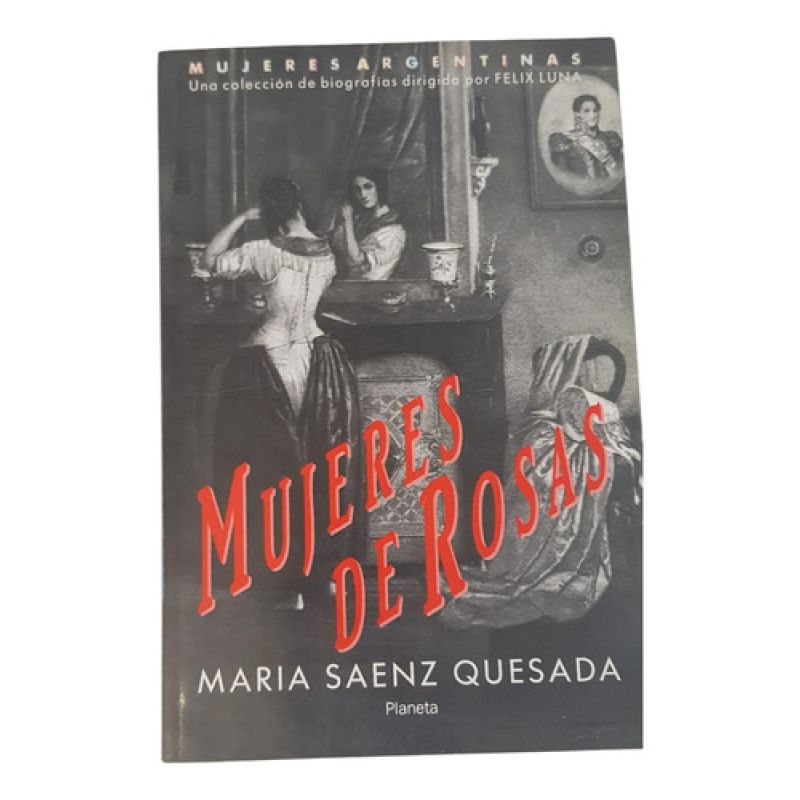 Mujeres De Rosas - María Sáenz Quesada - Planeta (Usado)