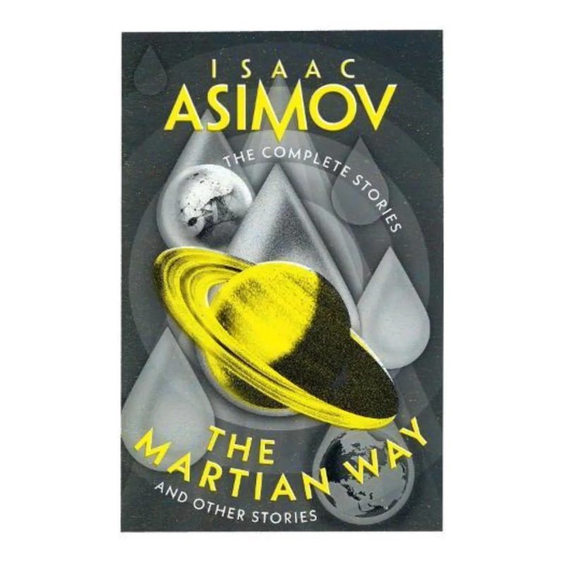 ASIMOV: COMPLETE STORIES - THE MARTIAN WAY & OTHER STORIES