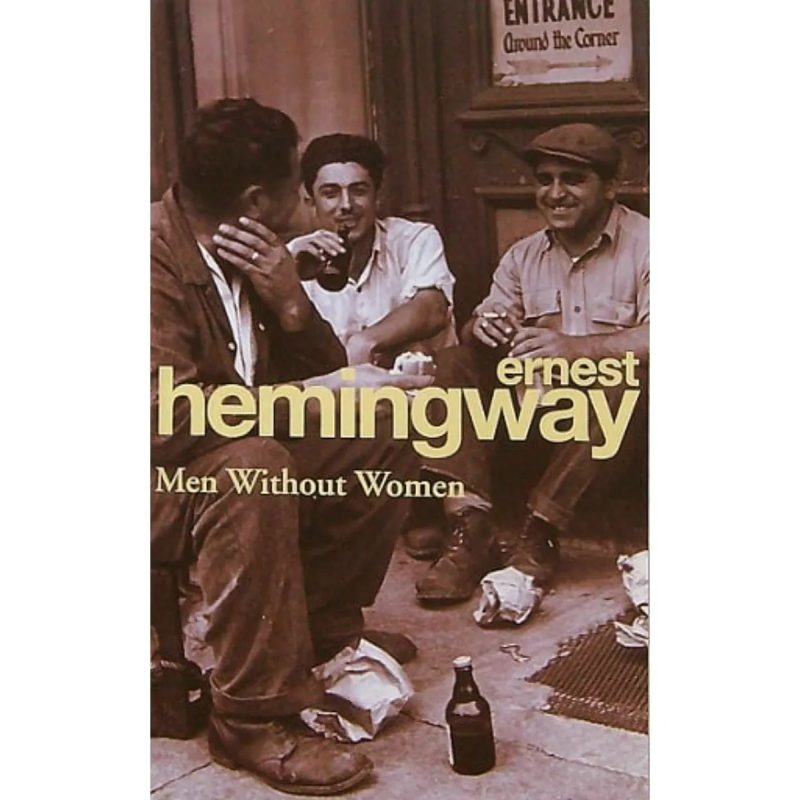 HEMINGWAY: MEN WITHOUT WOMEN
