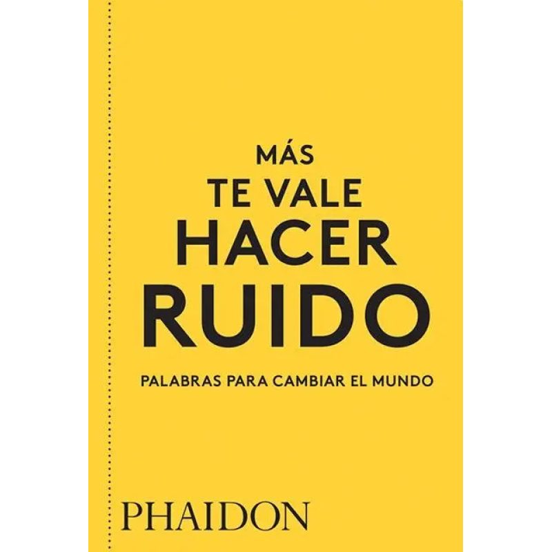 MAS TE VALE HACER RUIDO PALABRAS PARA CAMBIAR EL MUNDO
