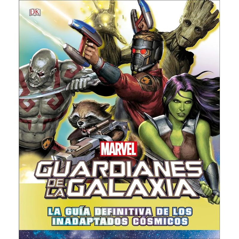 GUARDIANES DE LA GALAXIA LA GUIA DEFINITIVA DE LOS INADAPTADOS COSMICOS
