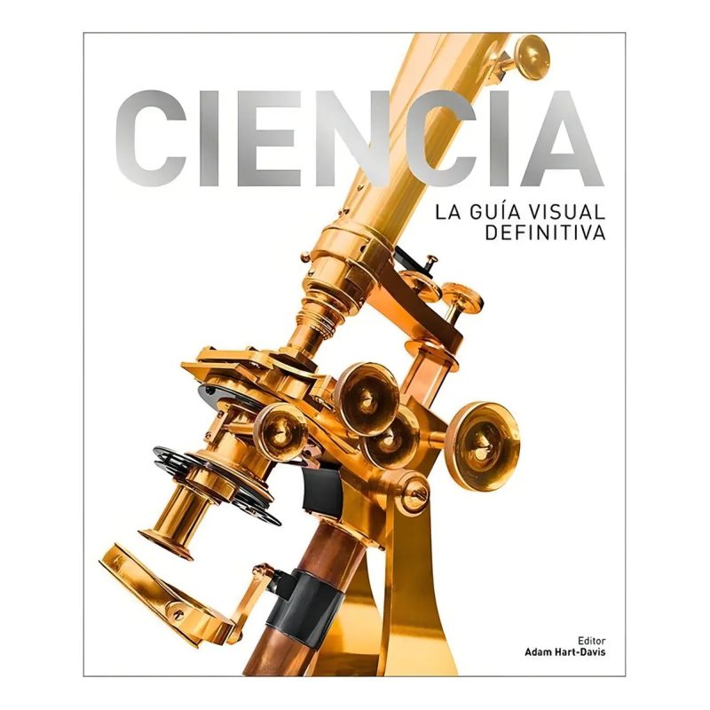 CIENCIA: LA GUIA VISUAL DEFINITIVA