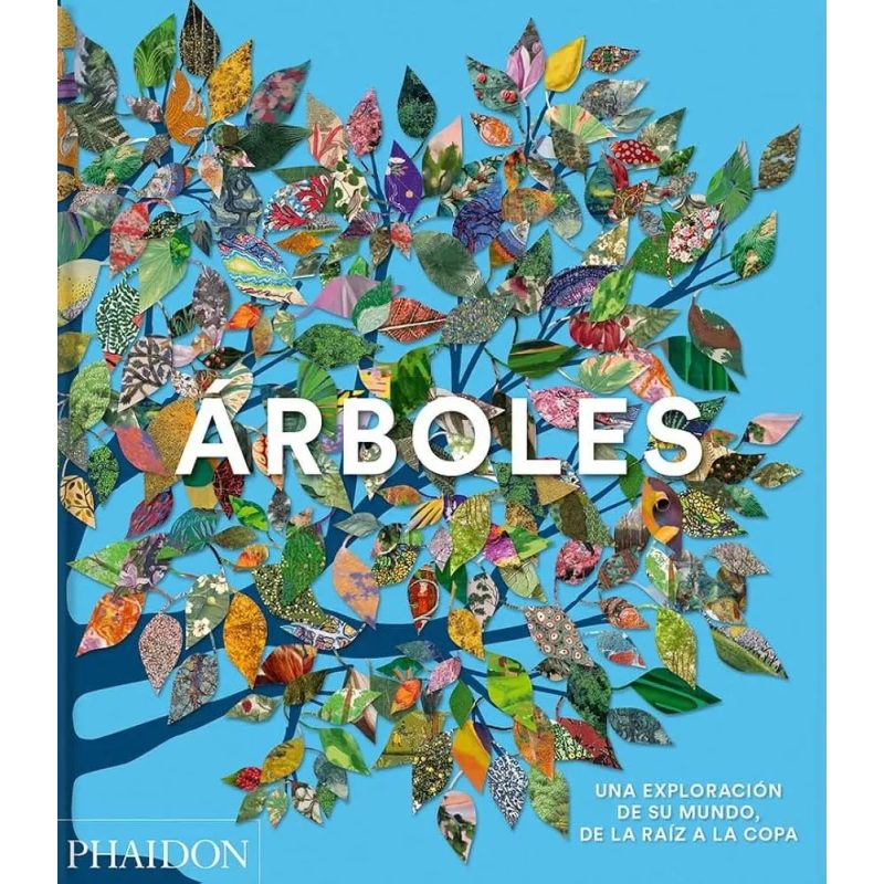 ARBOLES UNA EXPLORACION DE SU MUNDO DE LA RAIZ A LA COPA