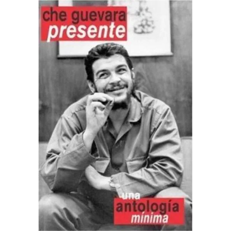 CHE GUEVARA PRESENTE U/ANTOLOGIA MIN