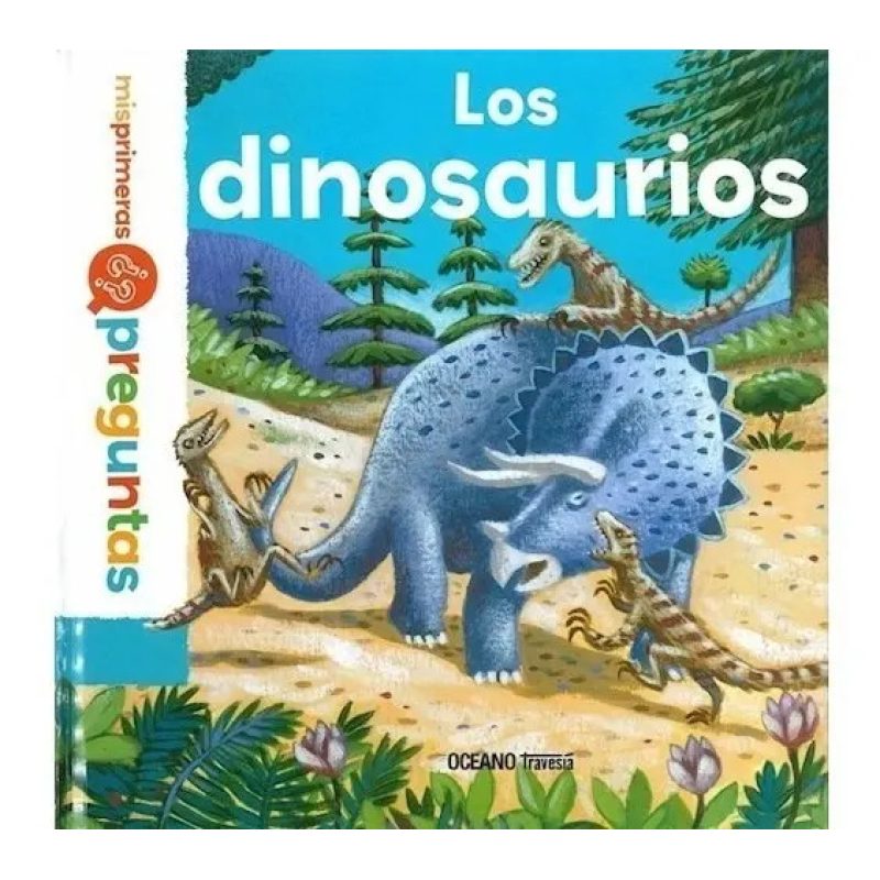 LOS DINOSAURIOS MIS PRIMERAS PREGUNTAS