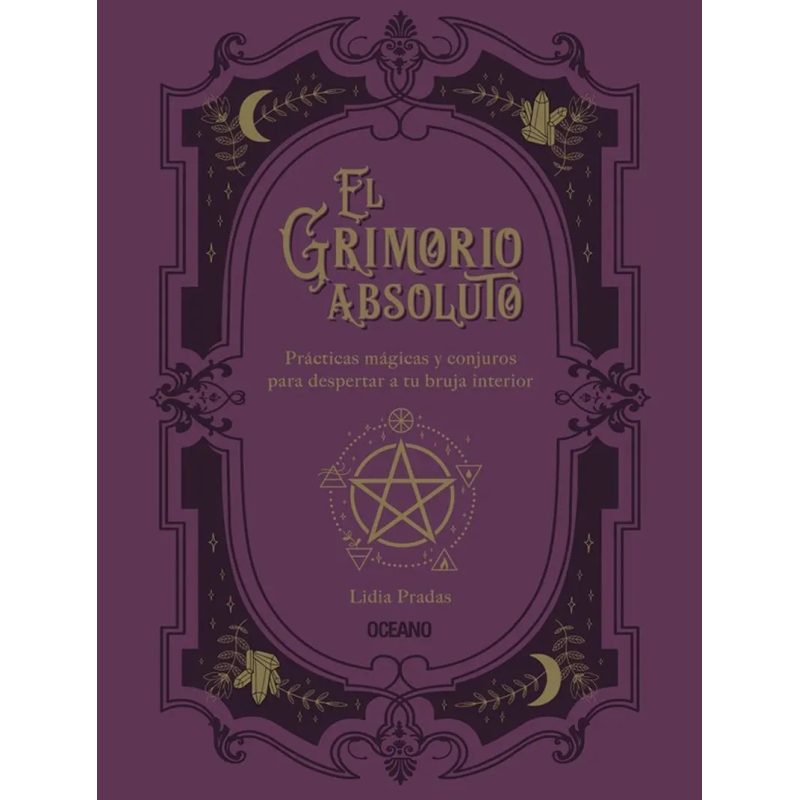 EL GRIMORIO ABSOLUTO PRACTICAS MAGICAS Y CONJUROS PARA DESP